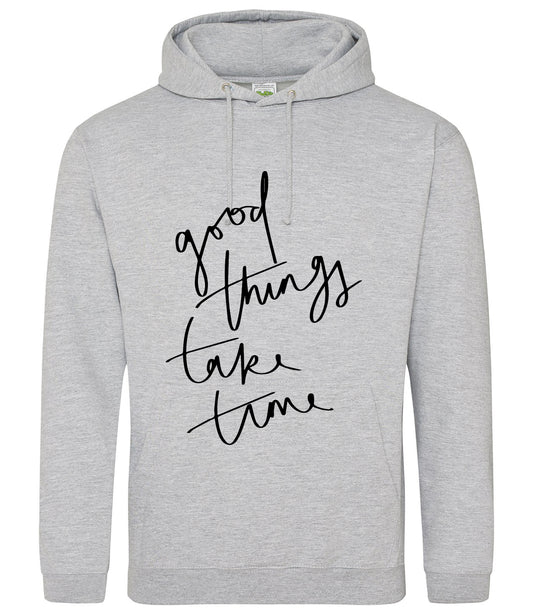 Good Things Take Time Hoodie