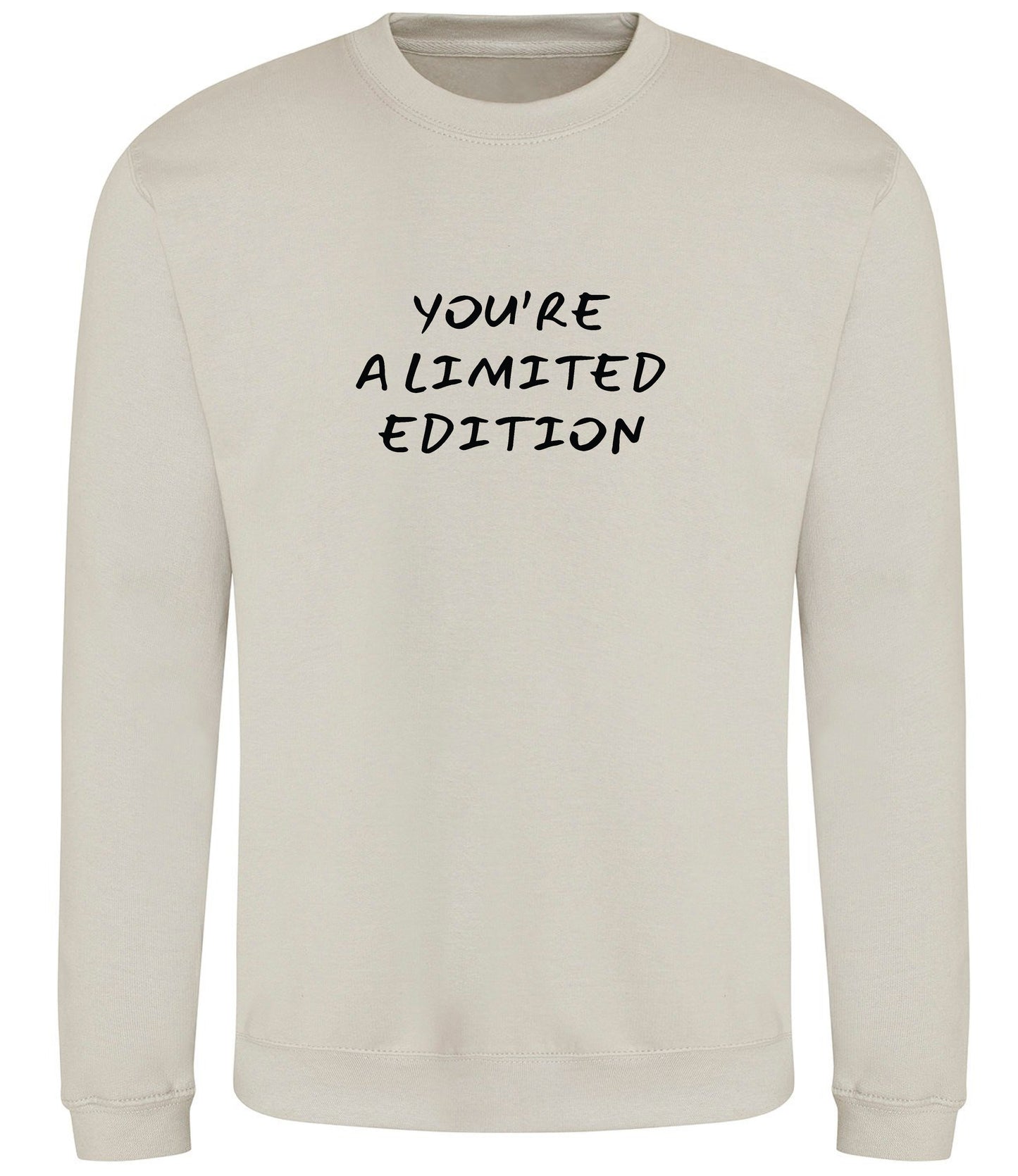 You're Limited Edition Sweatshirt