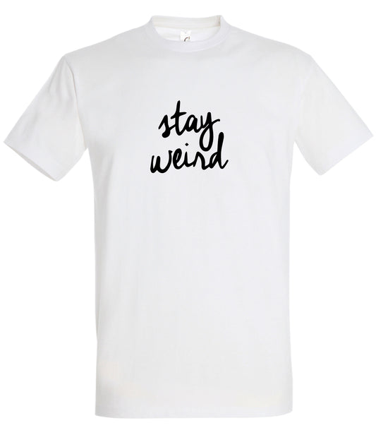 Stay Weird T-Shirt