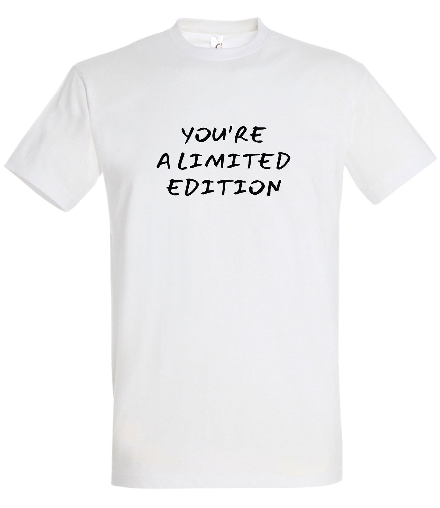 You're a Limited Edition T-Shirt